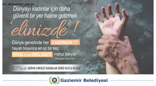 Kadınlar için güvenilir dünya yaratmak "elinizde"!