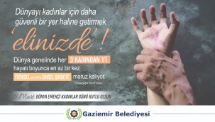 Kadınlar için güvenilir dünya yaratmak "elinizde"!