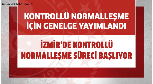 Kontrollü Normalleşme İçin Genelge Yayımlandı