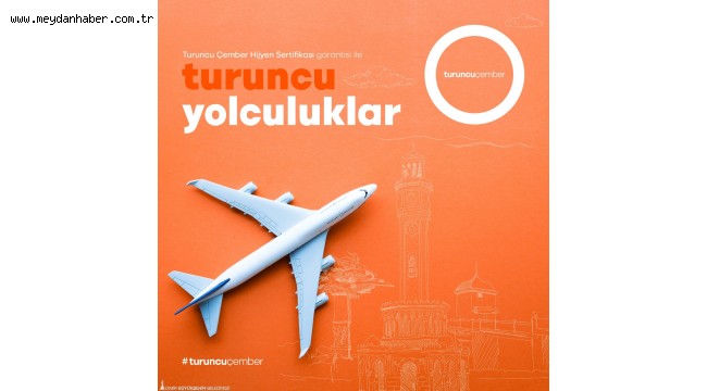 Turuncu Çember hijyen sertifikalı uçuşlar İzmir'den başlıyor