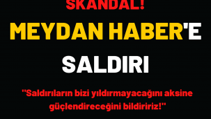 MEYDAN HABER'E SALDIRI