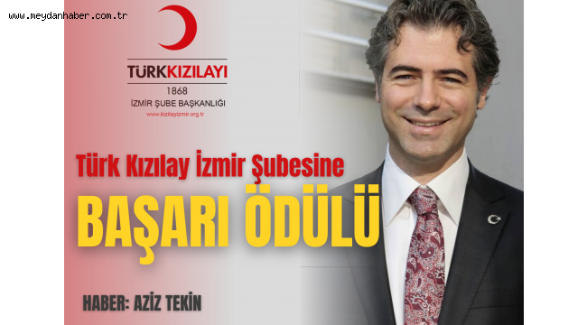 TÜRK KIZILAY İZMİR ŞUBESİNE BAŞARI ÖDÜLÜ