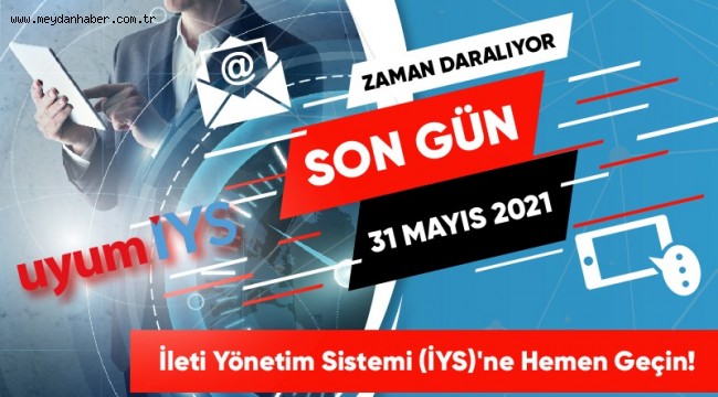 Dikkat ! 31 Mayıs İYS'ye kayıt için son gün !