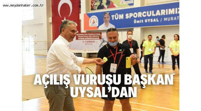 Açılış vuruşu Başkan Uysal'dan