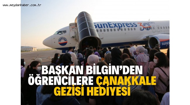 BAŞKAN BİLGİN'DEN ÖĞRENCİLERE ÇANAKKALE GEZİSİ HEDİYESİ…