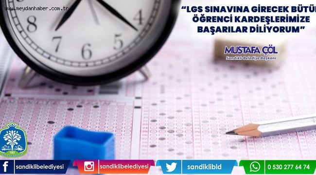 BAŞKAN MUSTAFA ÇÖL BÜTÜN ÖĞRENCİLERE BAŞARILAR DİLEDİ