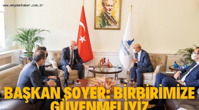 Başkan Soyer: Birbirimize güvenmeliyiz