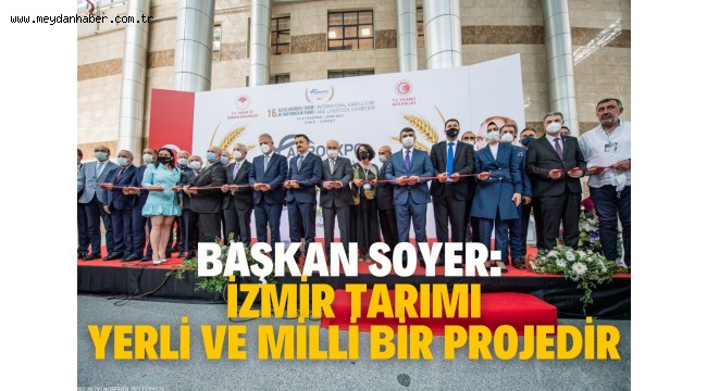 Başkan Soyer: İzmir Tarımı yerli ve milli bir projedir