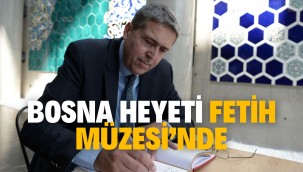Bosna Heyeti Fetih Müzesi'nde