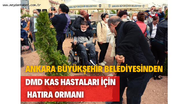BÜYÜKŞEHİR'DEN DMD KAS HASTALARI İÇİN HATIRA ORMANI