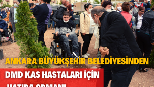 BÜYÜKŞEHİR'DEN DMD KAS HASTALARI İÇİN HATIRA ORMANI