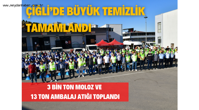 Çiğli'de Büyük Temizlik Tamamlandı: 3 Bin Ton Moloz ve 13 Ton Ambalaj Atığı Toplandı