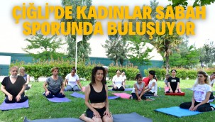 Çiğli'de Kadınlar Sabah Sporunda Buluşuyor