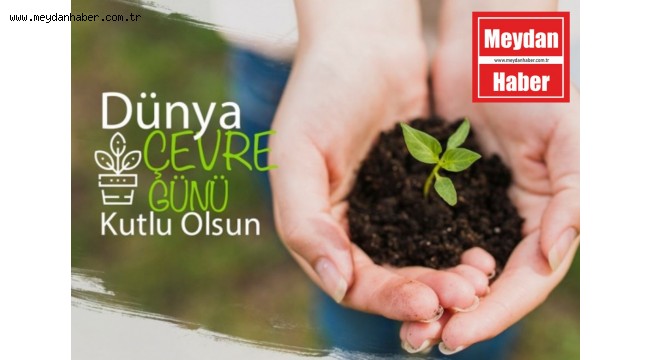 DÜNYA ÇEVRE GÜNÜ KUTLU OLSUN !