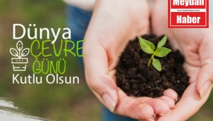 DÜNYA ÇEVRE GÜNÜ KUTLU OLSUN !