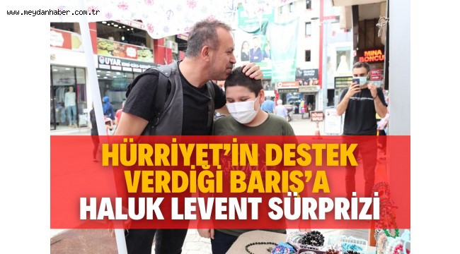 Hürriyet'in destek verdiği Barış'a Haluk Levent sürprizi