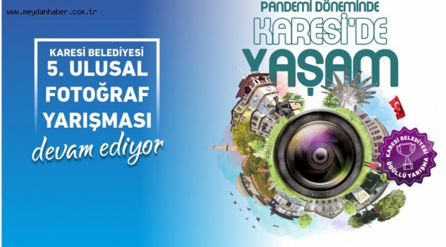 KARESİ BELEDİYESİ 5. ULUSAL FOTOĞRAF YARIŞMASI'NA BAŞVURULAR SÜRÜYOR
