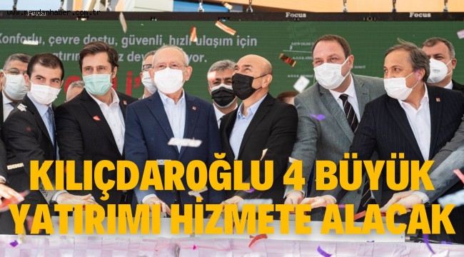 Kılıçdaroğlu 4 büyük yatırımı hizmete alacak