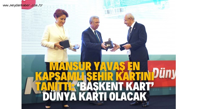 MANSUR YAVAŞ'TAN EN KAPSAMLI ŞEHİR KARTINI TANITTI: 'BAŞKENT KART' DÜNYA KARTI OLACAK