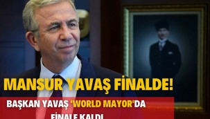 MANSUR YAVAŞ 'WORLD MAYOR'DA FİNALE KALDI