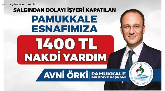 PAMUKKALELİ ESNAFLARA 1400 TL NAKDİ YARDIM BAŞVURULARI BAŞLADI