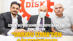 Soyer: Umudu İzmir'den gösteriyoruz