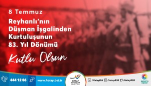 BAŞKAN SAVAŞ REYHANLI'NIN DÜŞMAN İŞGALİNDEN KURTULUŞUNU KUTLADI