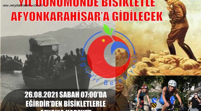 EĞİRDİR'DEN BÜYÜK TAARRUZ'UN YILDÖNÜMÜNDE BİSİKLETLE AFYONKARAHİSAR İLİNE GİDİLECEK.