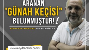 Aranan 'Günah keçisi'' Bulunmuştur!