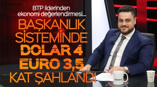 BTP liderinden ekonomi değerlendirmesi…