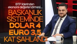 BTP liderinden ekonomi değerlendirmesi…