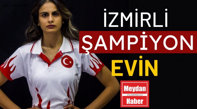 İZMİRLİ ŞAMPİYON EVİN