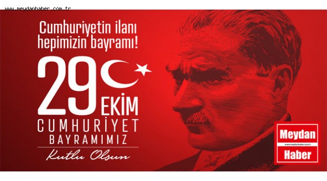 29 EKİM CUMHURİYET BAYRAMIMIZ KUTLU OLSUN!