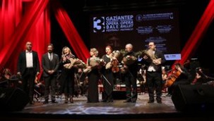 - 3'ÜNCÜ ULUSLARARASI GAZİANTEP OPERA VE BALE FESTİVALİ BAŞLADI