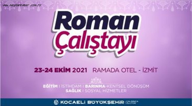 Büyükşehir'den geniş katılımlı Roman Çalıştayı