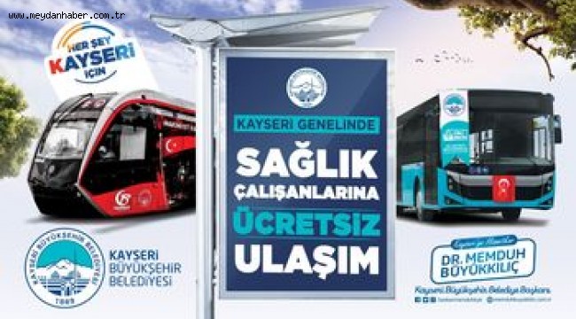 KAYSERİ'DE SAĞLIK ÇALIŞANLARINA ÜCRETSİZ ULAŞIM HAKKI