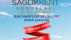 SağlıkKent Konutları'nda kura zamanı geldi