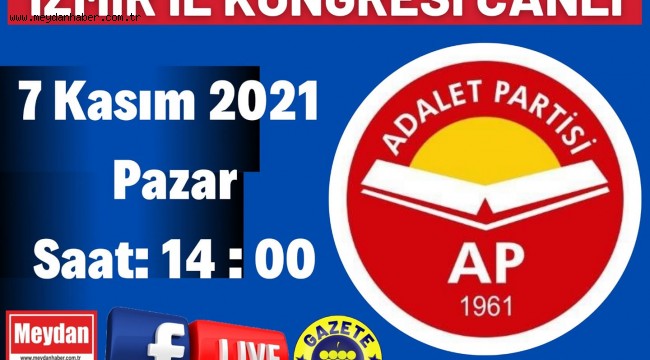 ADALET PARTİSİ İZMİR İL KONGRESİ CANLI YAYINDA SÜPRİZ KONUKLARLA 7 KASIM 2021 PAZAR SAAT:14:00'DA SİZLERLE
