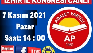 ADALET PARTİSİ İZMİR İL KONGRESİ CANLI YAYINDA SÜPRİZ KONUKLARLA 7 KASIM 2021 PAZAR SAAT:14:00'DA SİZLERLE
