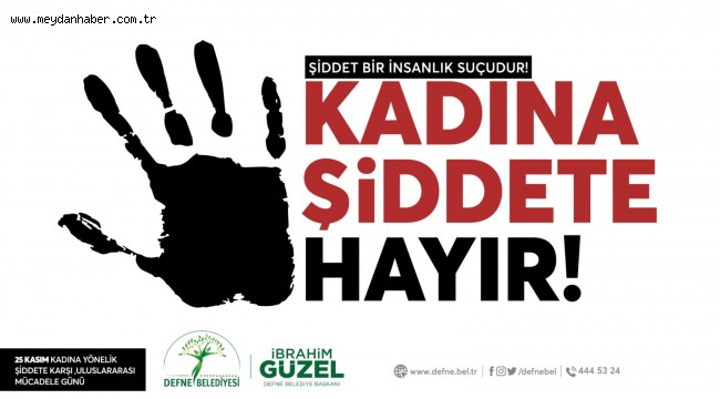 BAŞKAN GÜZEL: KADINA YÖNELİK ŞİDDETE ÜST PERDEDEN DUR! DEMELİYİZ