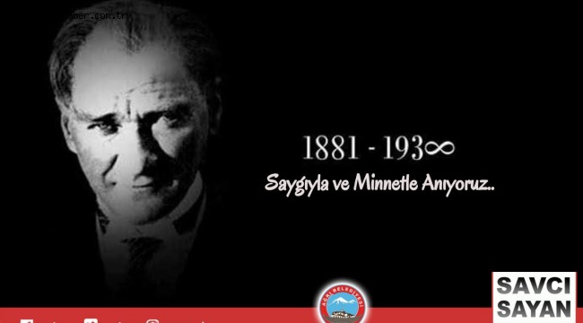 Belediye Başkanı Savcı Sayan'ın 10 Kasım Atatürk'ü Anma Günü Mesajı