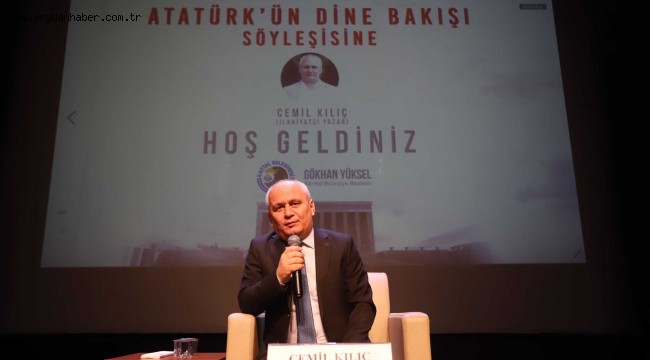 İLAHİYATÇI-YAZAR CEMİL KILIÇ, KARTAL'DA ATATÜRK'ÜN DİNE BAKIŞINI ANLATTI