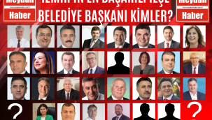 İZMİR'İN EN BAŞARILI İLÇE BELEDİYE BAŞKANI KİMLER?