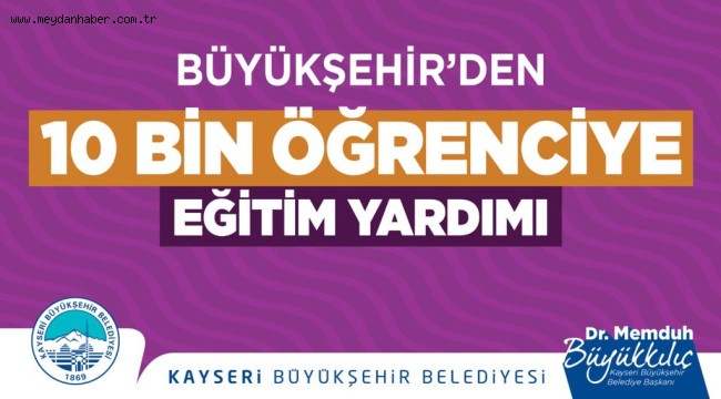 BÜYÜKKILIÇ'IN 10 BİN ÖĞRENCİYE 40 MİLYON TL'LİK 'EĞİTİM' DESTEĞİ 1 EKİM'DE BAŞLIYOR