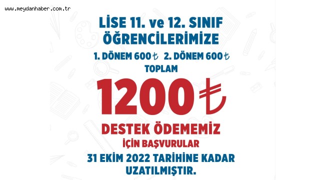 11 VE 12'İNCİ SINIF ÖĞRENCİLERİNE YILLIK 1200 TL DESTEK BAŞVURUSUNUN TARİHİ UZATILDI