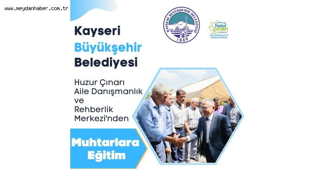 BÜYÜKŞEHİR'DEN "MUHTARLARA ÖZEL" YENİ EĞİTİM PROGRAMI