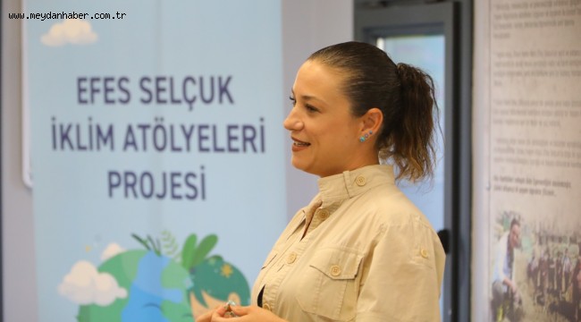 EFES SELÇUK İKLİM ATÖLYELERİ BAŞLIYOR