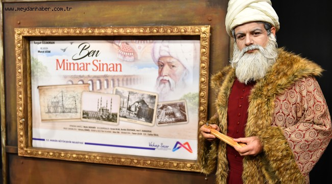 ŞEHİR TİYATROSU 'BEN MİMAR SİNAN OYUNU'NU BASIN MENSUPLARI İÇİN SAHNELEDİ