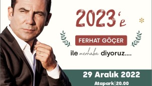 YENİ YIL ÖNCESİ ATAPARK'TA FERHAT GÖÇER ŞARKILARI YANKILANACAK