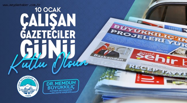 BÜYÜKKILIÇ: "BASINIMIZ, DEMOKRASİMİZİN VAZGEÇİLMEZ GÜCÜDÜR"